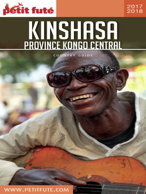 cover image of KINSHASA ET KONGO-CENTRAL 2017/2018 Petit Futé